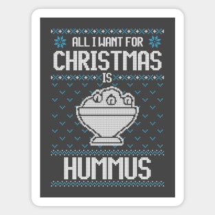 All I Want For Christmas Is Hummus - Ugly Xmas Sweater For Hummus Lover Magnet